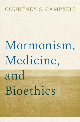 Mormonism, Medicine, and Bioethics book cover