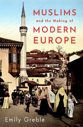 Muslims and the Making of Modern Europe book cover