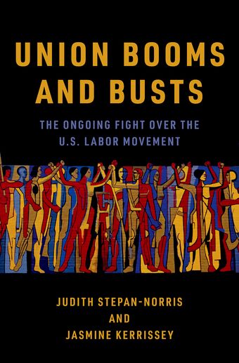 Union Booms and Busts The Ongoing Fight Over the U.S. Labor Movement book cover