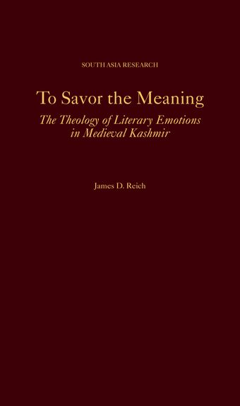 To Savor the Meaning The Theology of Literary Emotions in Medieval Kashmir book cover