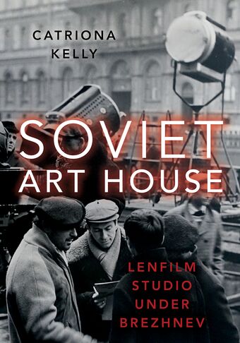 Soviet Art House Lenfilm Studio under Brezhnev book cover