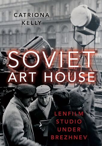 Soviet Art House Lenfilm Studio under Brezhnev book cover