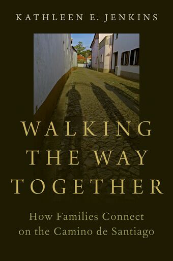 Walking the Way Together How Families Connect on the Camino de Santiago book cover