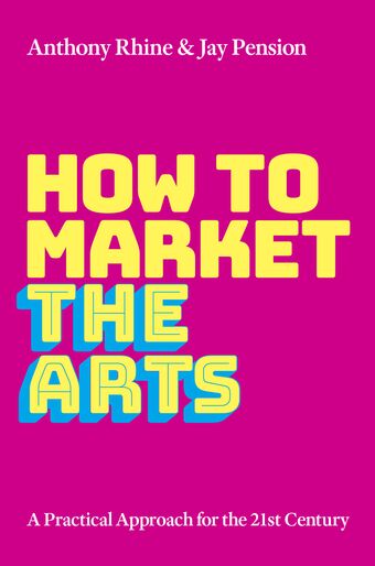 How to Market the Arts A Practical Approach for the 21st Century book cover
