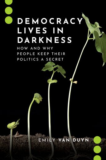 Democracy Lives in Darkness How and Why People Keep Their Politics a Secret book cover