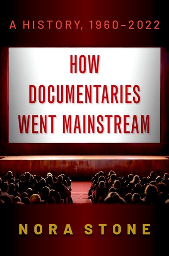 How Documentaries Went Mainstream A History, 1960-2022 book cover
