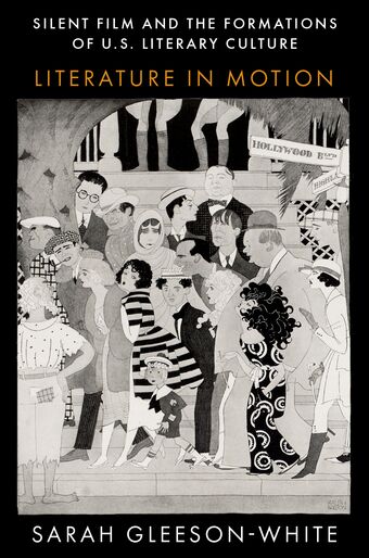Silent Film and the Formations of U.S. Literary Culture Literature in Motion book cover