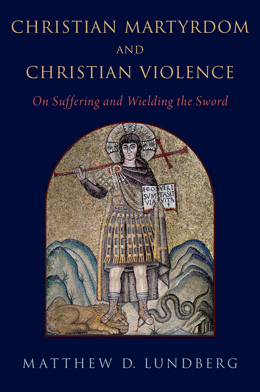 Christian Martyrdom and Christian Violence On Suffering and Wielding the Sword book cover