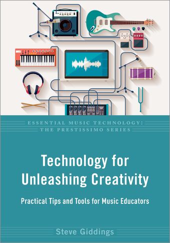 Technology for Unleashing Creativity Practical Tips & Tools for Music Educators book cover