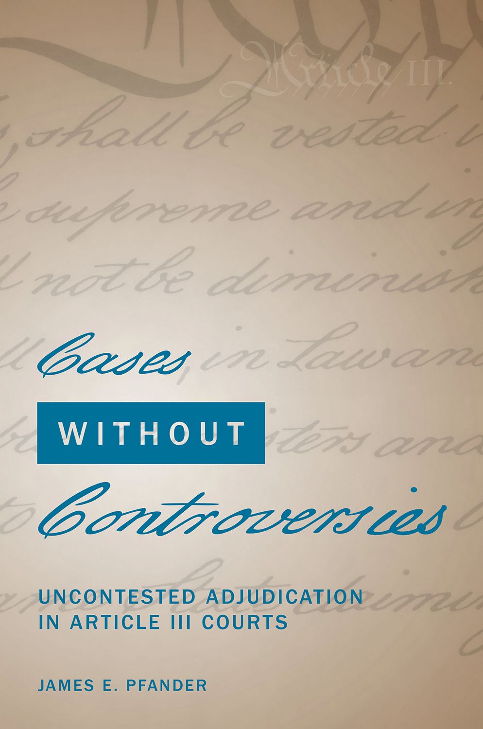 Cases Without Controversies Uncontested Adjudication in Article III Courts book cover
