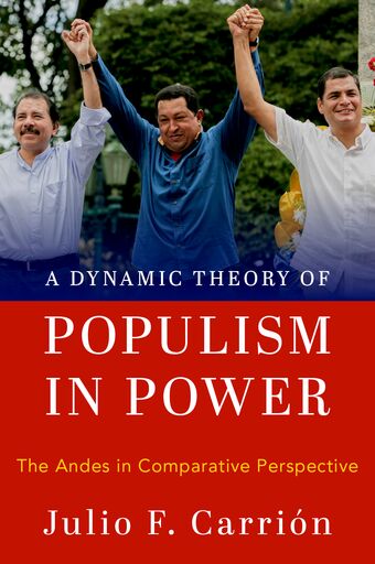 A Dynamic Theory of Populism in Power The Andes in Comparative Perspective book cover