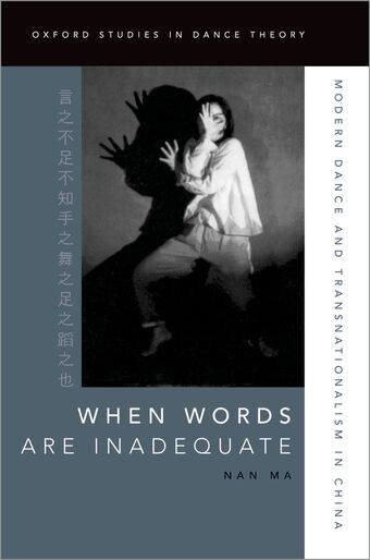 When Words Are Inadequate Modern Dance and Transnationalism in China book cover