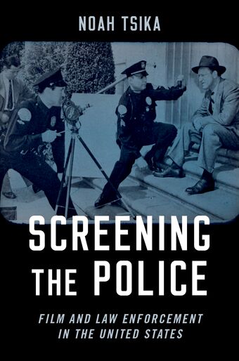 Screening the Police Film and Law Enforcement in the United States book cover