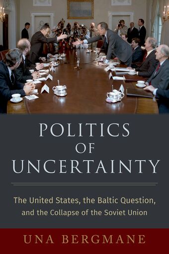 Politics of Uncertainty The United States, the Baltic Question, and the Collap book cover