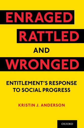 Enraged Rattled and Wronged Entitlement's Response to Social Progress book cover