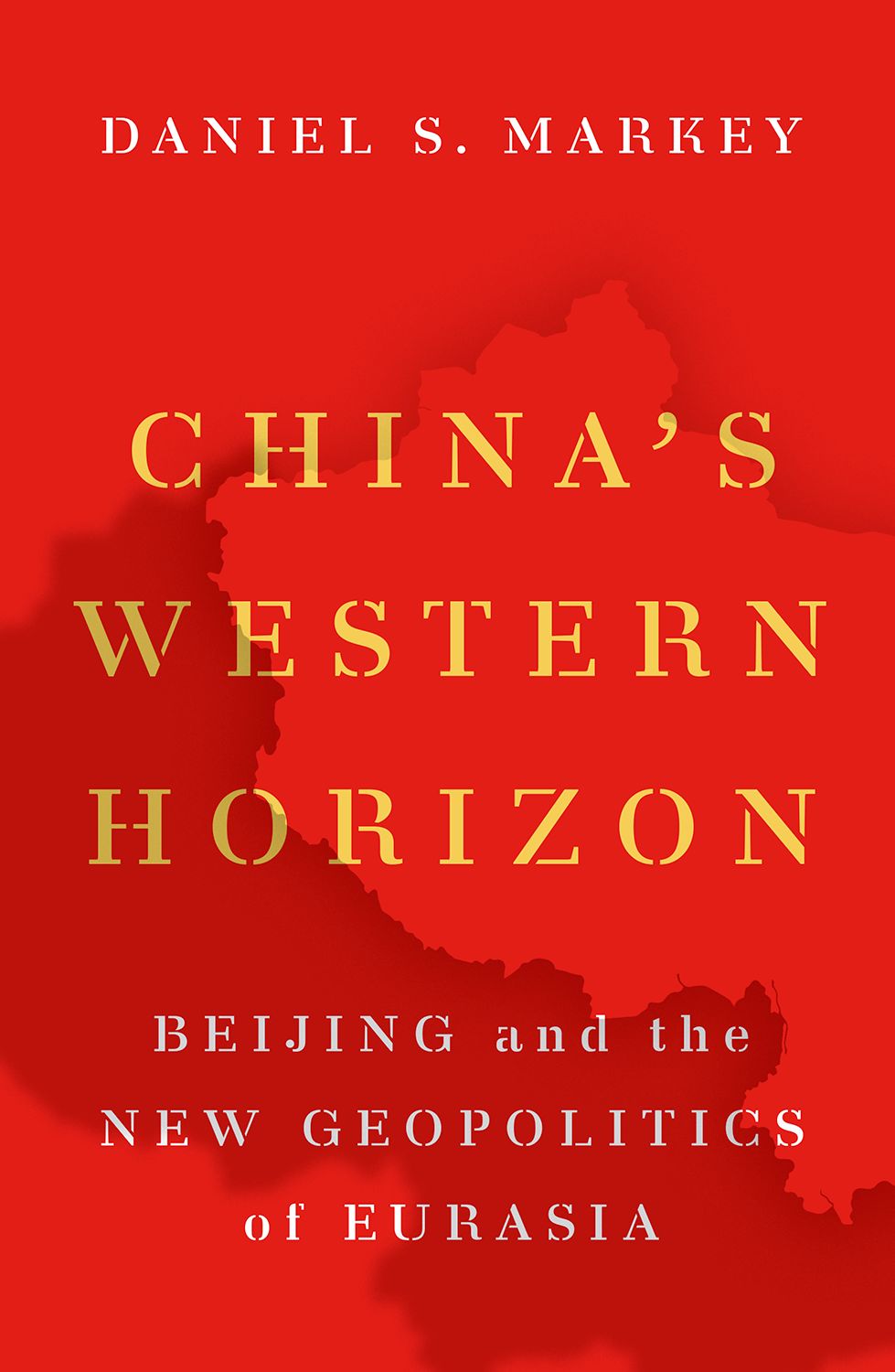 China's Western Horizon Beijing and the New Geopolitics of Eurasia book cover