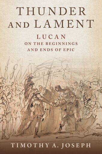 Thunder and Lament Lucan on the Beginnings and Ends of Epic book cover