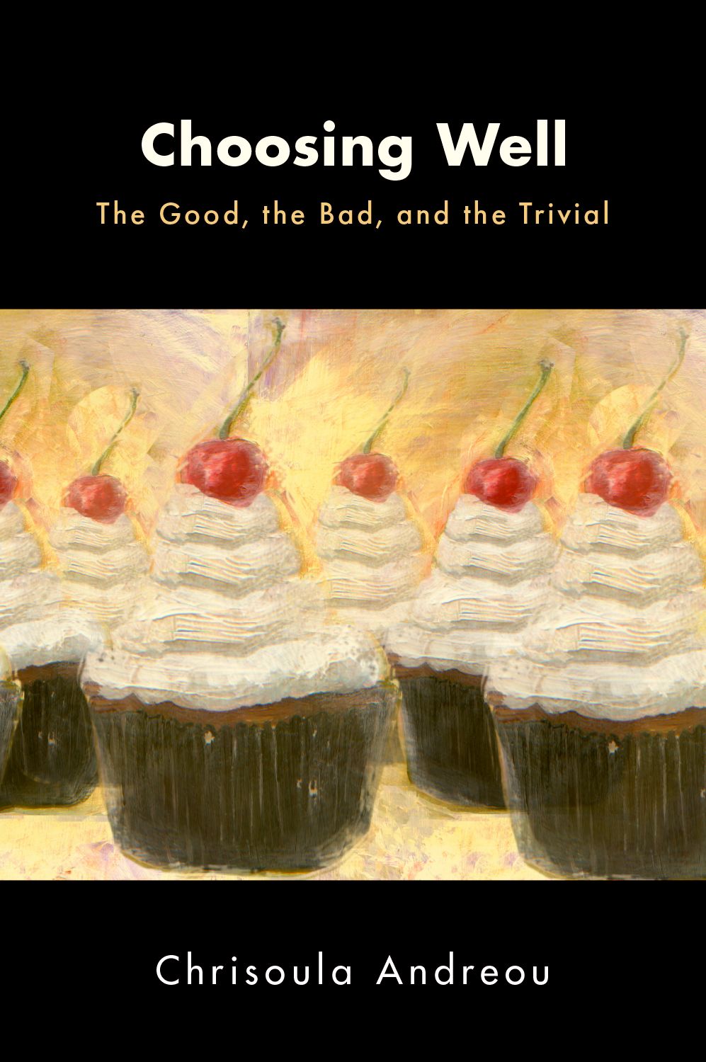 Choosing Well The Good the Bad and the Trivial book cover