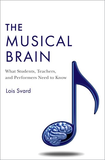 The Musical Brain What Students, Teachers, and Performers Need to Know book cover