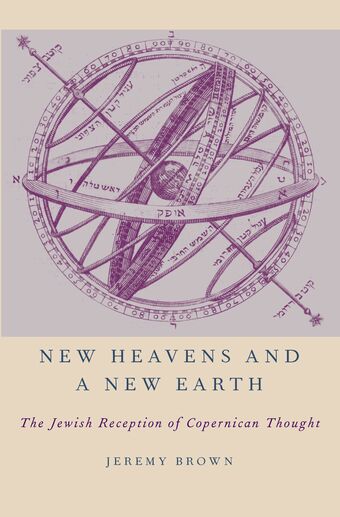 New Heavens and a New Earth The Jewish Reception of Copernican Thought book cover