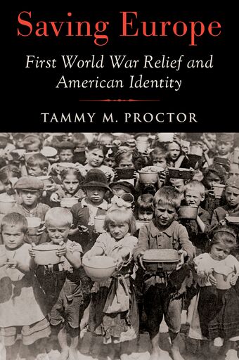 Saving Europe First World War Relief and American Identity book cover