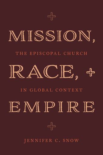Mission, Race, and Empire The Episcopal Church in Global Context book cover