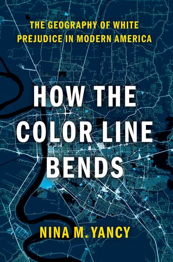 How the Color Line Bends The Geography of White Prejudice in Modern America book cover