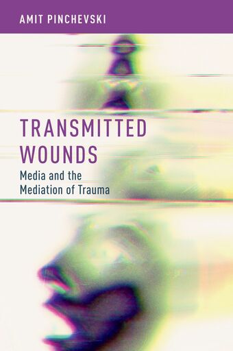 Transmitted Wounds Media and the Mediation of Trauma book cover