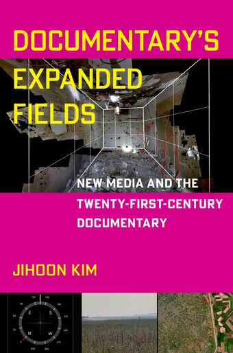 Documentary's Expanded Fields New Media and the Twenty-First-Century Documentary book cover