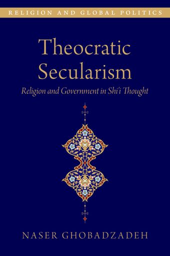 Theocratic Secularism Religion and Government in Shiai Thought book cover