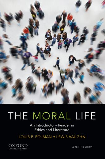 The Moral Life An Introductory Reader in Ethics and Literature book cover