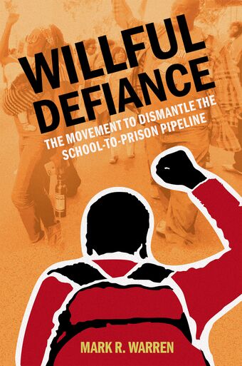 Willful Defiance The Movement to Dismantle the School-to-Prison Pipeline book cover