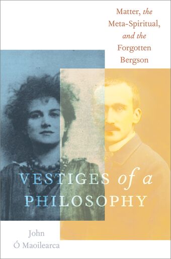 Vestiges of a Philosophy Matter the Meta-Spiritual and the Forgotten Bergson book cover