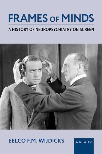 Frames of Minds A History of Neuropsychiatry on Screen book cover
