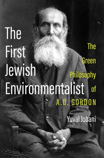 The First Jewish Environmentalist The Green Philosophy of A.D. Gordon book cover