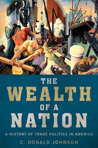 The Wealth of a Nation A History of Trade Politics in America book cover
