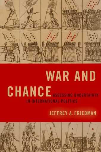 War and Chance Assessing Uncertainty in International Politics book cover