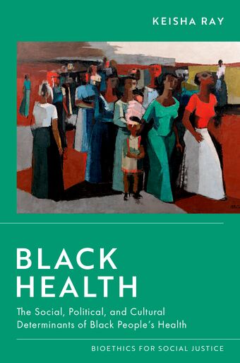 Black Health The Social, Political, & Cultural Determinants of Black People's book cover