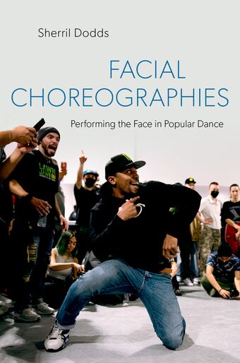 Facial Choreographies Performing the Face in Popular Dance book cover