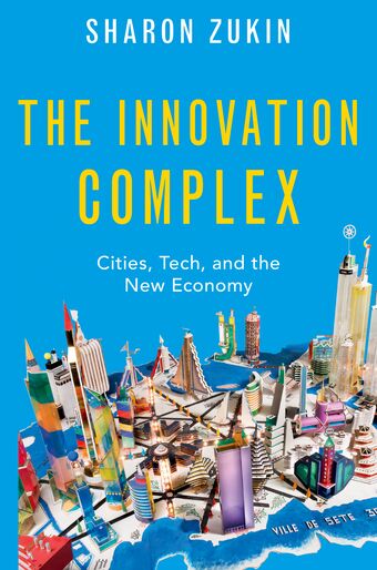 The Innovation Complex Cities, Tech, and the New Economy book cover