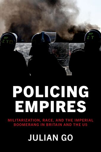 Policing Empires Militarization, Race, and Imperial Boomerang in Britain and U book cover