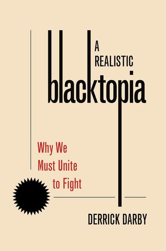A Realistic Blacktopia Why We Must Unite To Fight book cover