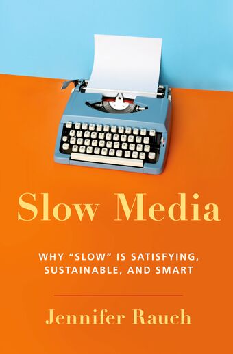 Slow Media Why Slow is Satisfying, Sustainable, and Smart book cover