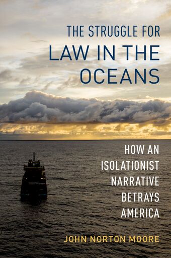 The Struggle for Law in the Oceans How an Isolationist Narrative Betrays America book cover