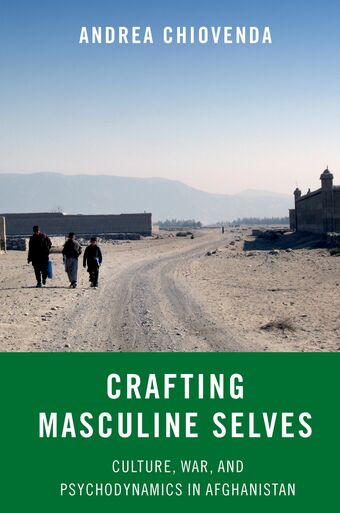 Crafting Masculine Selves Culture, War, and Psychodynamics in Afghanistan book cover