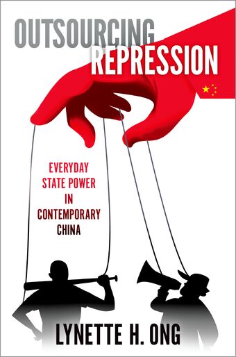 Outsourcing Repression Everyday State Power in Contemporary China book cover
