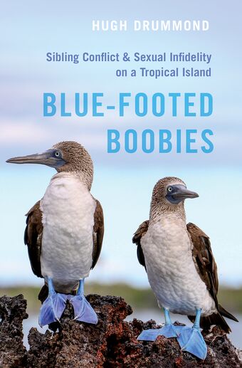 Blue-Footed Boobies Sibling Conflict and Sexual Infidelity on a Tropical Island book cover