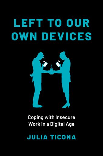 Left to Our Own Devices Coping with Insecure Work in a Digital Age book cover