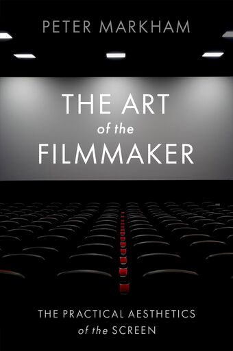 The Art of the Filmmaker The Practical Aesthetics of the Screen book cover