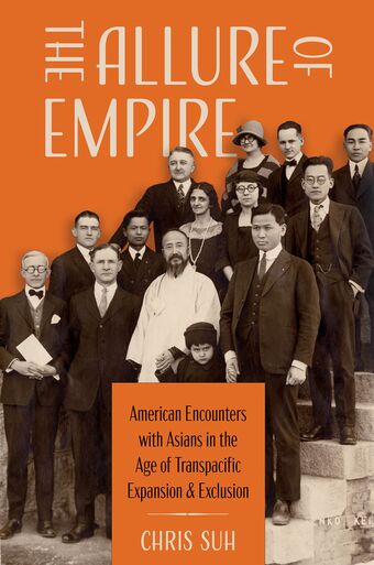 The Allure of Empire American Encounters with Asians in the Age of Transpacific book cover